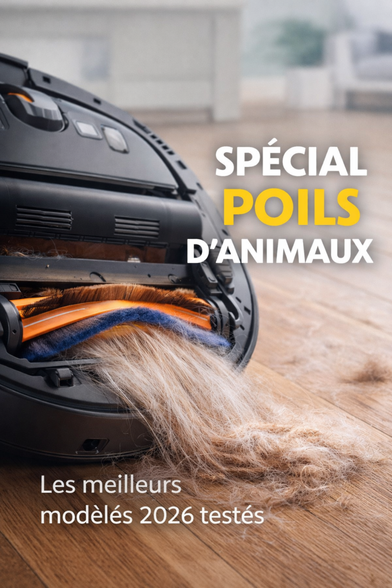 Robot aspirateur spécial poils d’animaux : Comparatif et Meilleur Choix 2026